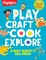 Play Craft Cook Explore
