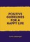 Positive Guidelines for a Happy Life