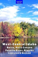 West-Central Idaho - Boise, Hells Canyon, Payette River, Riggins, Lewiston & Beyond