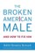 The Broken American Male