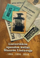 Lietuviškos spaudos keliai Šiaurės Lietuvoje: 1864–1904–2004