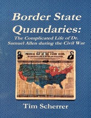 Border State Quandaries: The Complicated Life of Dr. Samuel Allen During the Civil War