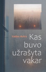Kas buvo užrašyta vakar