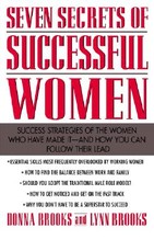 Seven Secrets of Successful Women: Success Strategies of the Women Who Have Made It - And How You Can Follow Their Lead