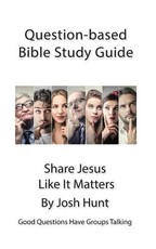 Question-based Bible Study Guide -- Share Jesus Like It Matters