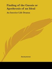 Finding of the Gnosis or Apotheosis of an Ideal