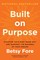 Built on Purpose