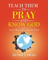 Teach Them to Pray and Know God