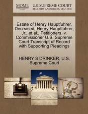 Estate of Henry Hauptfuhrer, Deceased, Henry Hauptfuhrer, Jr., Et Al., Petitioners, V. Commissioner U.S. Supreme Court Transcript of Record with Supporting Pleadings