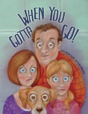 When You Gotta Go!