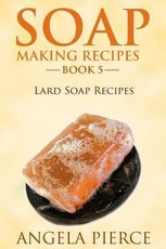 Soap Making Recipes Book 5