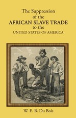 The Suppression of the African Slave Trade to the United States of America
