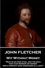 John Fletcher - Wit Without Money