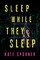 Sleep While They Sleep