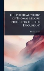 The Poetical Works of Thomas Moore, Including the "The Epicurean."