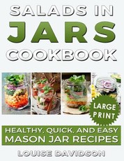 Salads in Jars Cookbook ***large Print Edition***