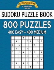 Sudoku Puzzle Book, 800 Puzzles, 400 EASY and 400 MEDIUM