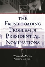 The Front-Loading Problem in Presidential Nominations