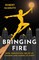 Bringing Fire