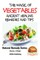 The Magic of Vegetables - Ancient Healing Remedies and Tips