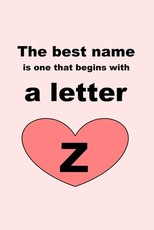 The best name is one that begins with a letter Z