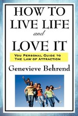 How to Live Life and Love It