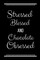 Stressed Blessed Chocolate Obsessed