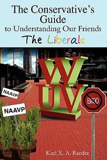 The Conservative's Guide To Understanding Our Friends The Liberals