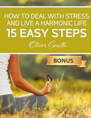 How to Deal with Stress and Live a Harmonic Life