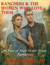 Ranchers & the Women Who Love Them - a Pair of Mail Order Bride Romances