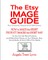 The Etsy Image Guide, Resources, Checklists and Q&As