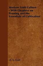 Modern Fruit Culture - With Chapters on Pruning and the Essentials of Cultivation