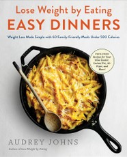 Johns, A: Lose Weight by Eating: Easy Dinners