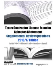 Texas Contractor License Exam for Asbestos Abatement Supplemental Review Questions 2016/17 Edition