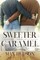 Sweeter Than Caramel
