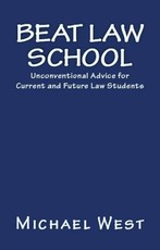 Beat Law School: Unconventional Advice for Current and Future Law Students