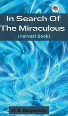 In Search Of The Miraculous (Harvest Book)