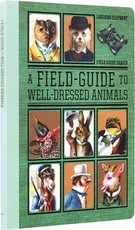 A Field Guide to Well Dressed Animals