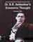 Dr. B.R. Ambedkar's Economic Thought