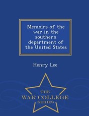 Memoirs of the War in the Southern Department of the United States - War College Series