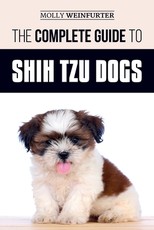 The Complete Guide to Shih Tzu Dogs