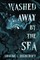 Washed Away By the Sea