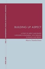 Building Up Aspect; A study of aspect and related categories in Bulgarian, with parallels in English and French