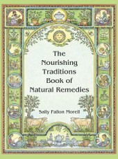 The Nourishing Traditions Book of Natural Remedies