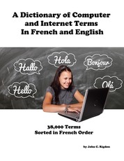 A Dictionary of Computer and Internet Terms In French and English
