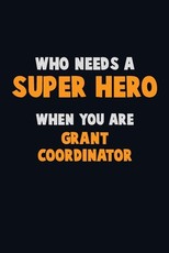 Who Need A SUPER HERO, When You Are Grant Coordinator