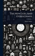 The New God, and Other Essays