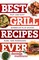 Best Grill Recipes Ever: Fast and Easy Barbecue Plus Sauces, Rubs, and Marinades (Best Ever)