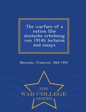 The Warfare of a Nation (Die Deutsche Erhebung Von 1914); Lectures and Essays - War College Series