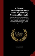 A General Chronological History Of The Air, Weather, Seasons, Meteors, &c